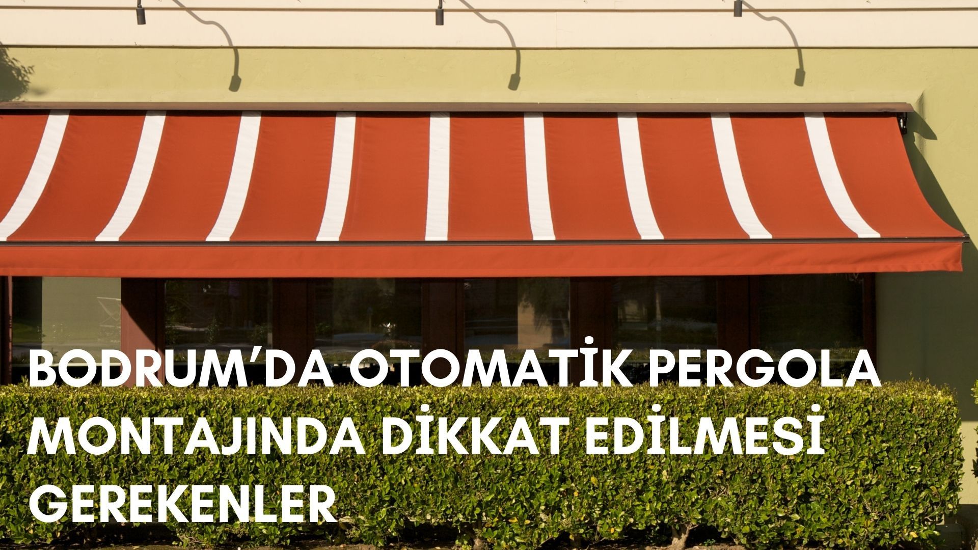 Bodrum’da Otomatik Pergola Montajında Dikkat Edilmesi Gerekenler