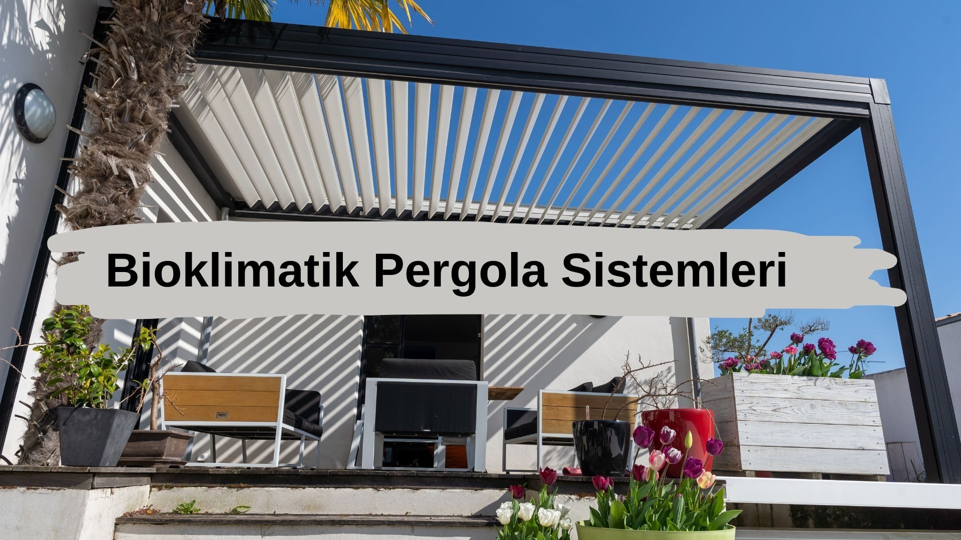Bioklimatik Pergola Sistemleri