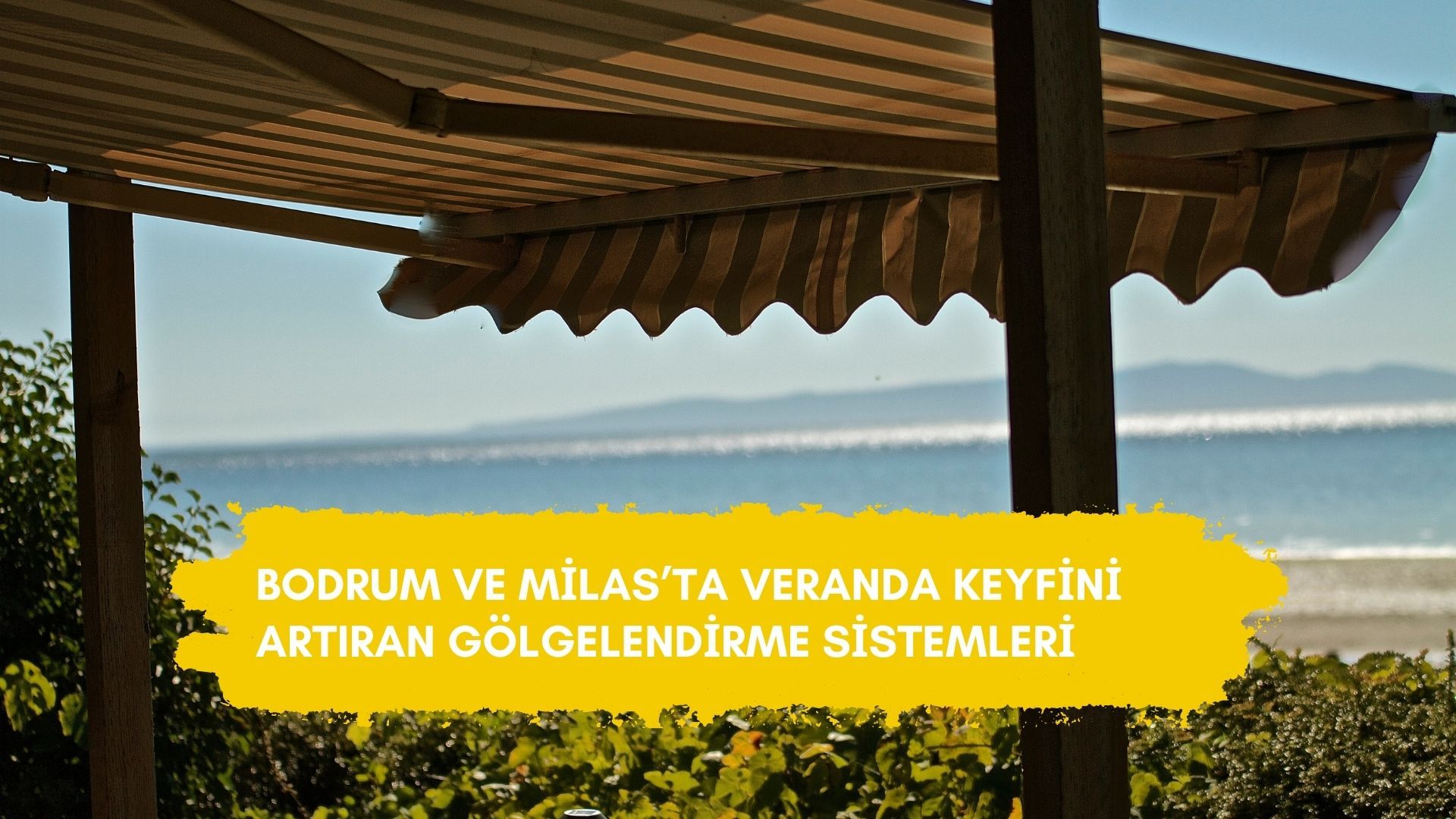 Bodrum Tente ve Milas’ta Veranda Gölgelendirme Sistemleri