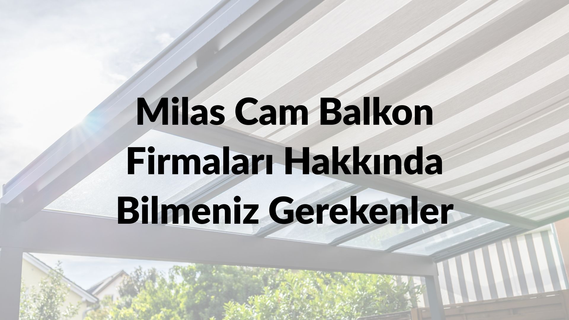 Milas Cam Balkon Firmaları Hakkında Bilmeniz Gerekenler
