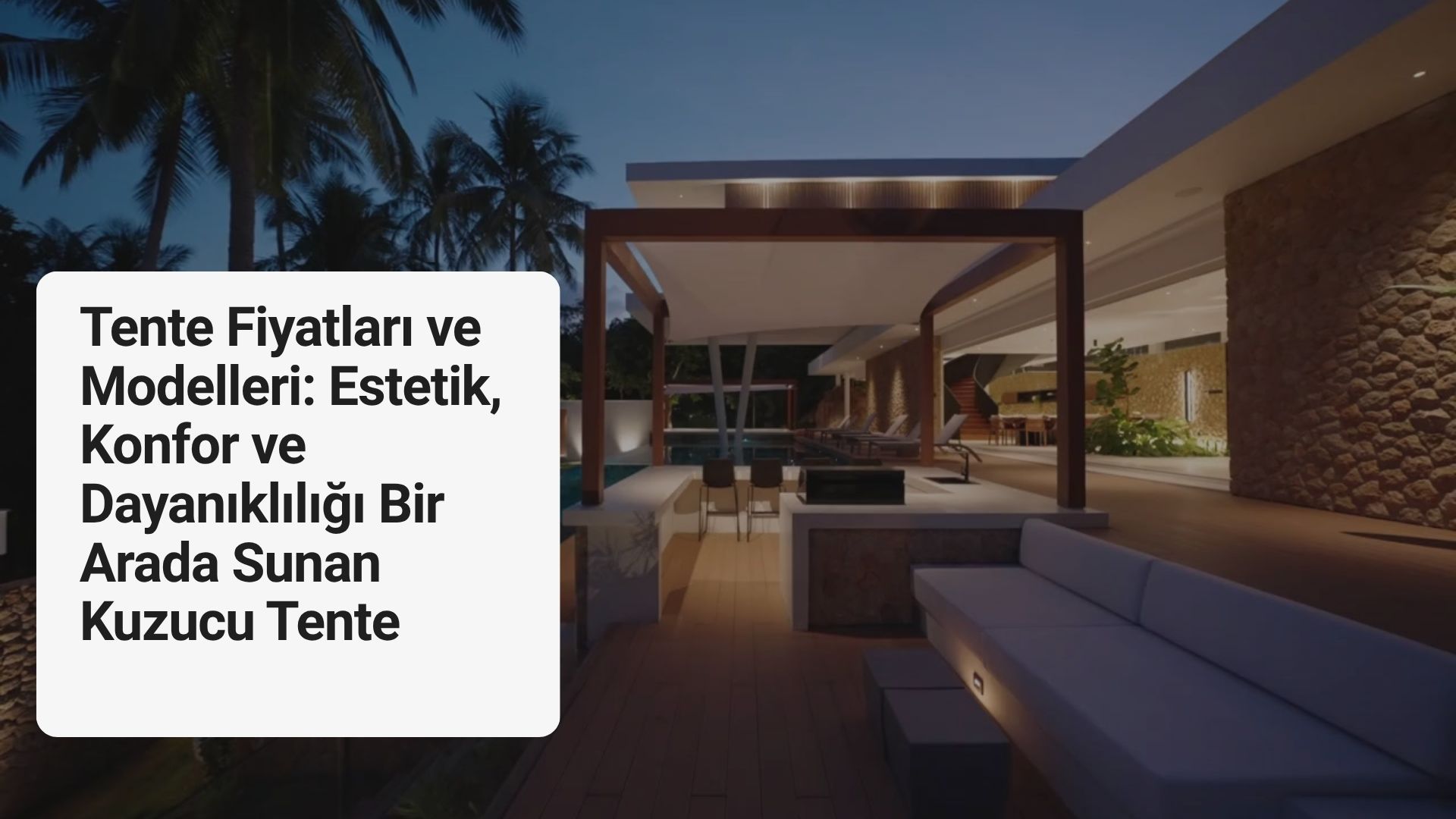 Tente Fiyatları ve Modelleri: Estetik, Konfor ve Dayanıklılığı Bir Arada Sunan Kuzucu Tente
